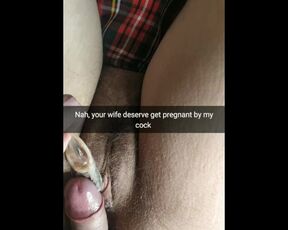 Fuck the Condom! I will Creampie your Wife Pussy and she will get Pregnant [cuckold Snapchat]